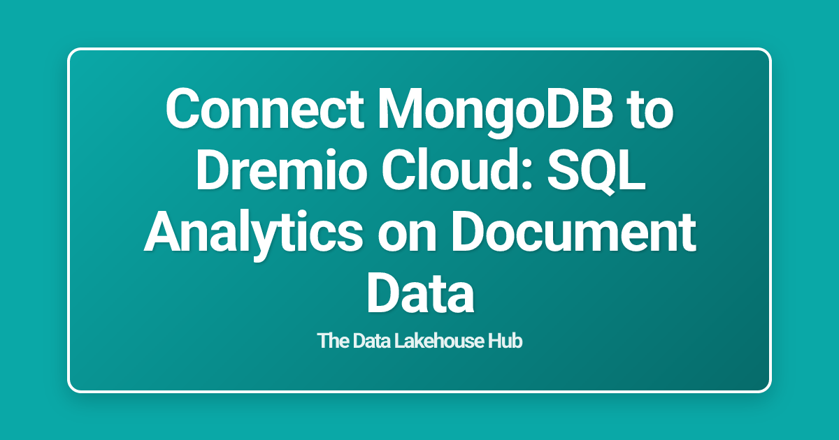 Connect MongoDB to Dremio Cloud: SQL Analytics on Document Data