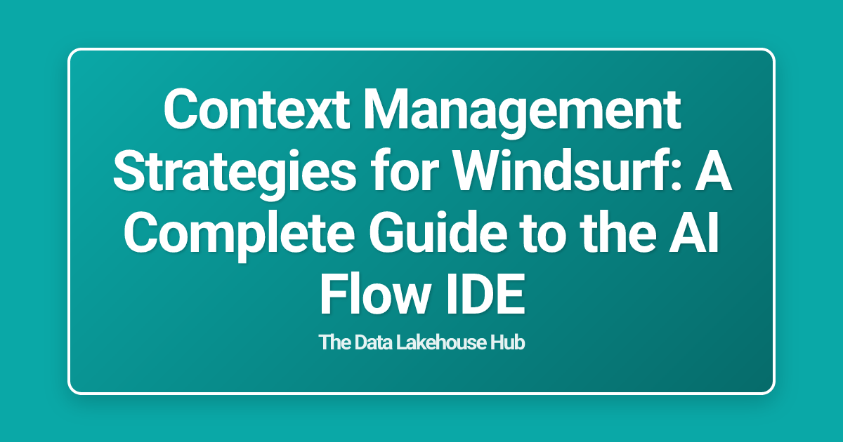 Context Management Strategies for Windsurf: A Complete Guide to the AI Flow IDE